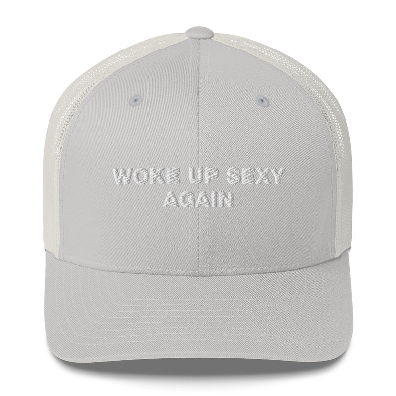 Woke Up Sexy Again - Trucker Cap