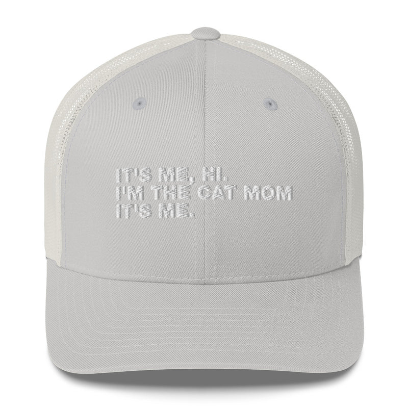 It's Me, Hi. I'm The Cat Mom It's Me. - Trucker Cap