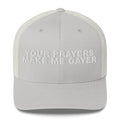 Your Prayers Make Me Gayer - Trucker Cap