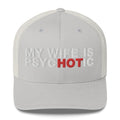 My Wife Is Psychotic - Trucker Cap