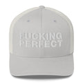 Fucking Perfect - Trucker Cap