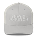 That's So Fetch - Trucker Cap