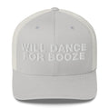 Will dance for booze - Trucker Cap