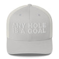 Any hole is a goal - Trucker Cap