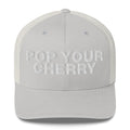 Pop Your Cherry - Trucker Cap