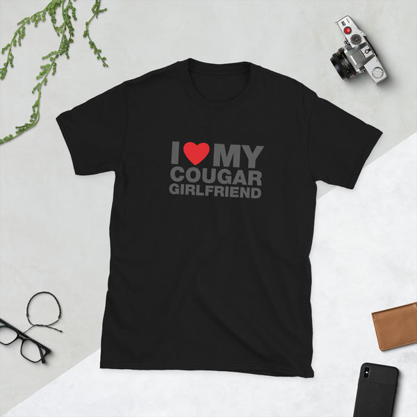 I Love My Cougar Girlfriend | Short-Sleeve Unisex T-Shirt