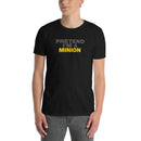Pretend I'm A Minion | Short-Sleeve Unisex T-Shirt