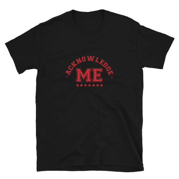 Acknowledge MeShort-Sleeve Unisex T-Shirt