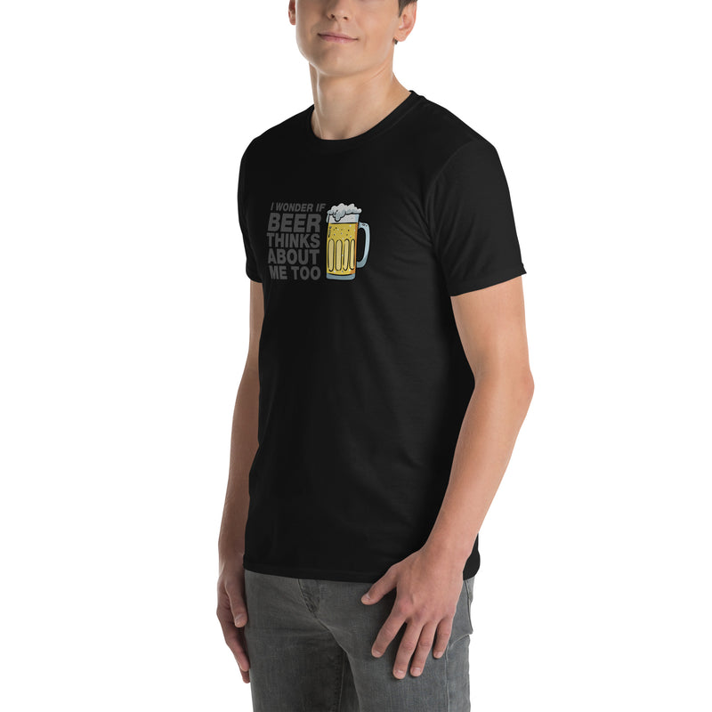 I Wonder If Beer Thinks About Me Too | Short-Sleeve Unisex T-Shirt