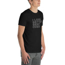 I Look Better Bent Over | Short-Sleeve Unisex T-Shirt