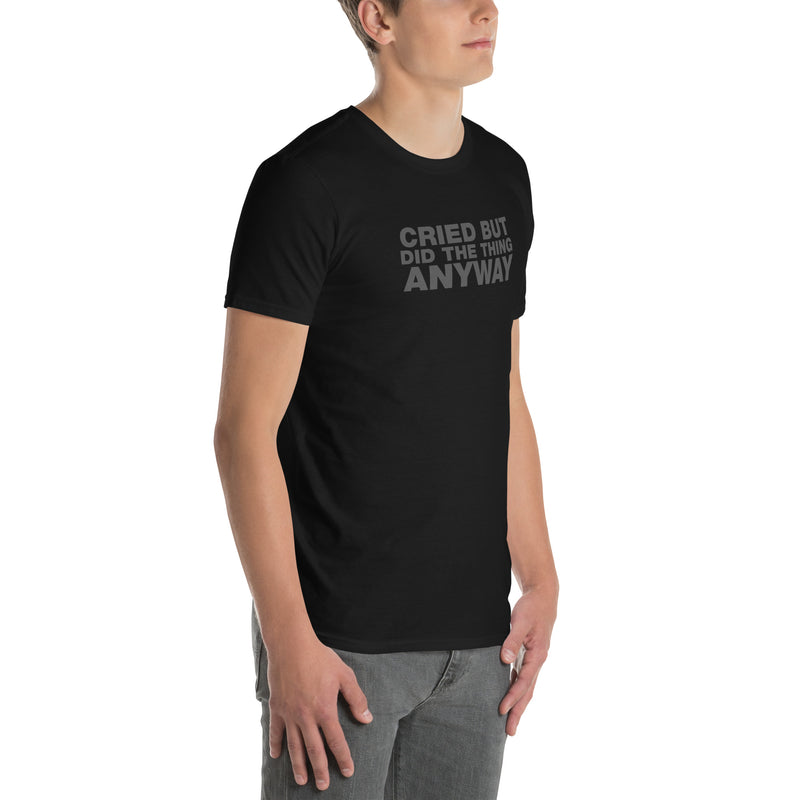Cried But Did The Thing Anyway | Short-Sleeve Unisex T-Shirt