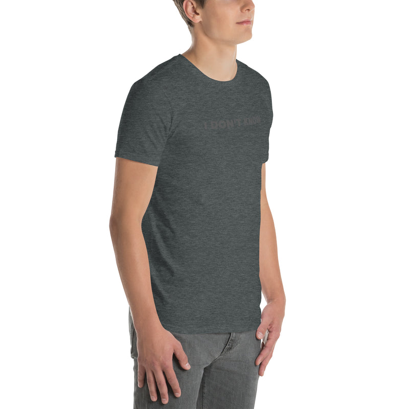 I Don't Know | Short-Sleeve Unisex T-Shirt