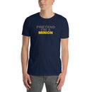 Pretend I'm A Minion | Short-Sleeve Unisex T-Shirt