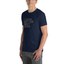 I Look Better Bent Over | Short-Sleeve Unisex T-Shirt