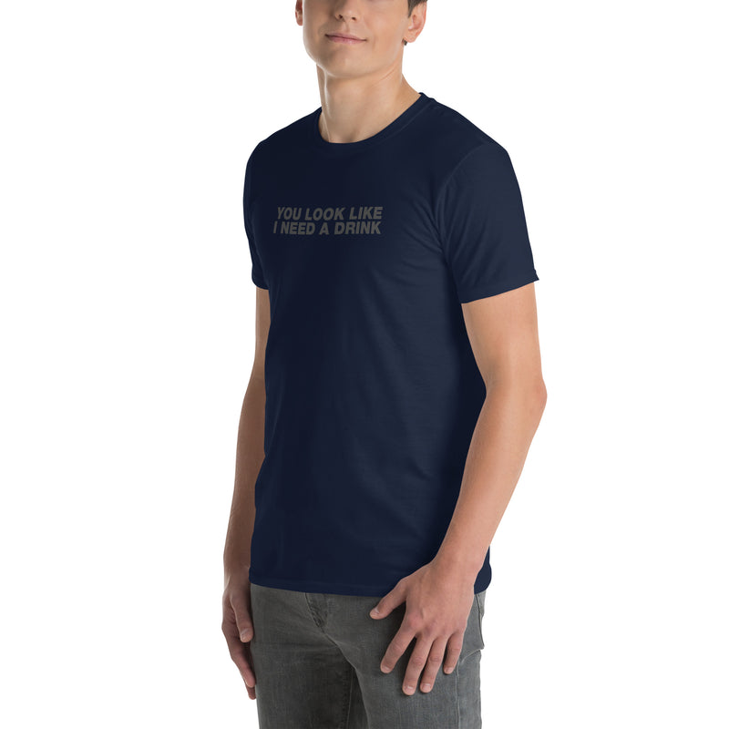 You Look Like I Need A Drink | Short-Sleeve Unisex T-Shirt