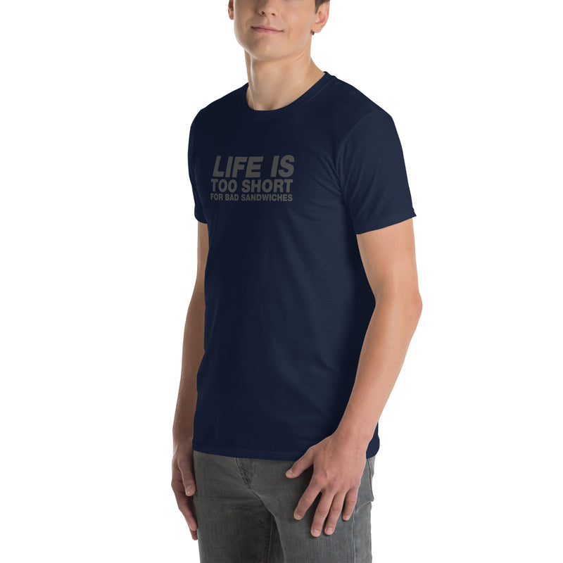 Life Is Too Short For Bad Sandwiches | Short-Sleeve Unisex T-Shirt