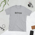 Bitch | Short-Sleeve Unisex T-Shirt