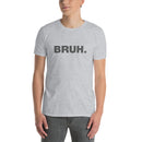 Bruh. | Short-Sleeve Unisex T-Shirt
