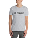 I'm Not Old I'm Classic | Short-Sleeve Unisex T-Shirt