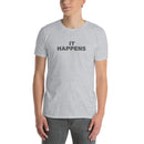 It Happens | Short-Sleeve Unisex T-Shirt