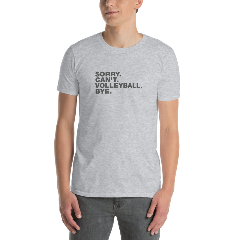 Sorry. Can't. Volleyball. Bye | Short-Sleeve Unisex T-Shirt