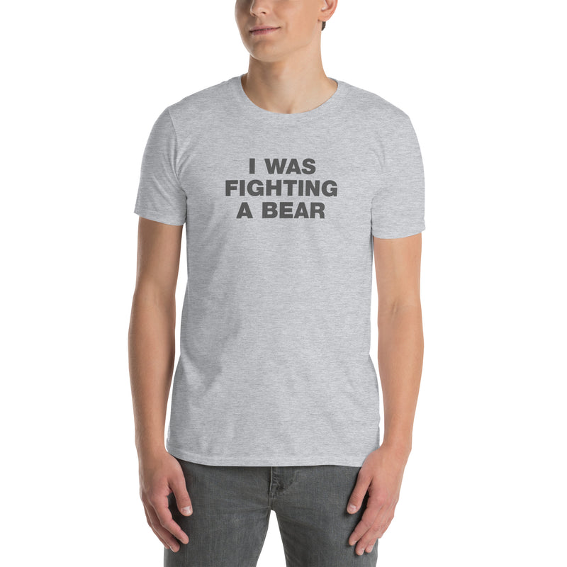 I Was Fighting A Bear | Short-Sleeve Unisex T-Shirt