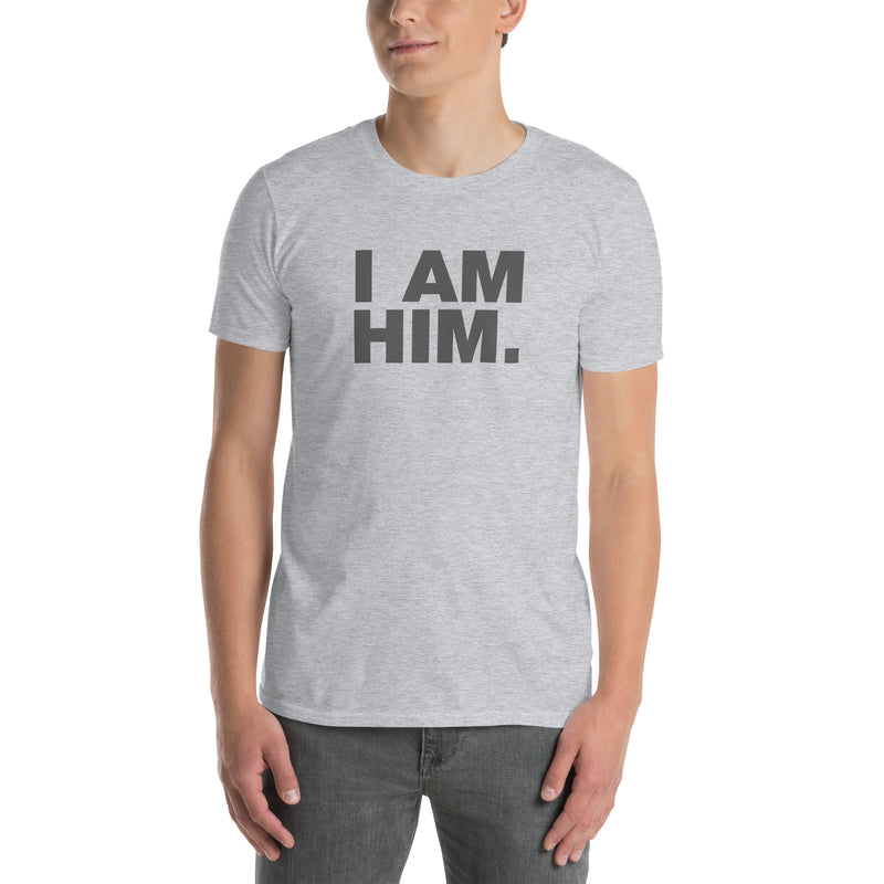 I Am Him | Short-Sleeve Unisex T-Shirt