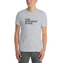 The Birthday Dude | Short-Sleeve Unisex T-Shirt