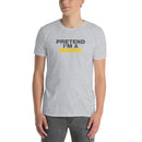 Pretend I'm A Minion | Short-Sleeve Unisex T-Shirt