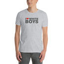 I Love White Boys | Short-Sleeve Unisex T-Shirt