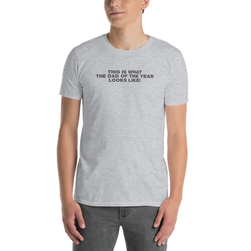 This Is What The Dad Of The Year Looks Like! | Short-Sleeve Unisex T-Shirt