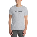 Get A Grip - Short-Sleeve Unisex T-Shirt