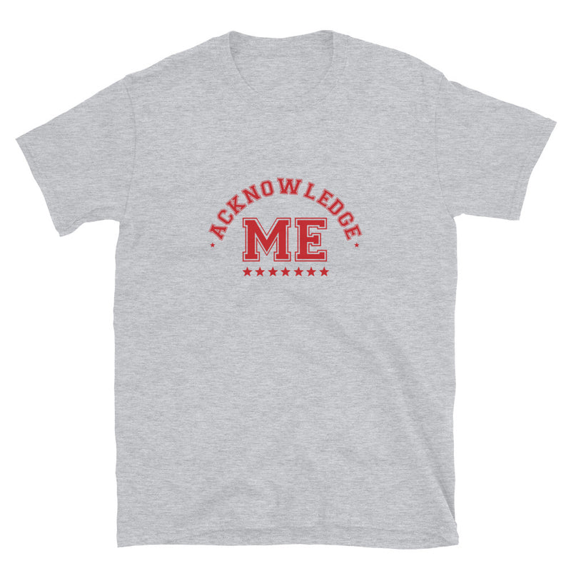 Acknowledge MeShort-Sleeve Unisex T-Shirt