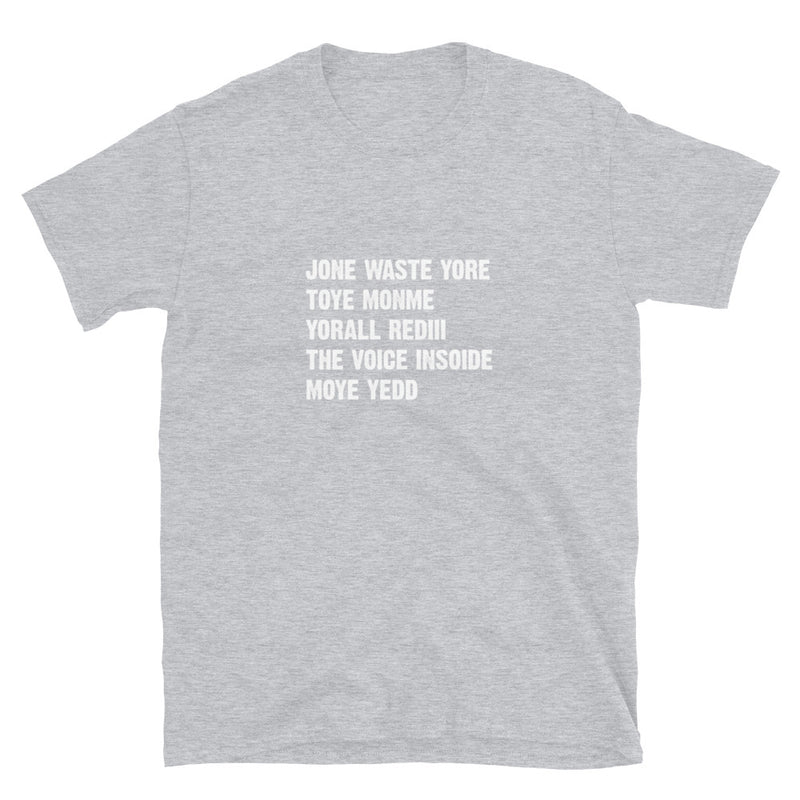 Jone Waste Yore Toye Monme Yorall Rediii The Voice Insoide Moye Yedd - Short-Sleeve Unisex T-Shirt