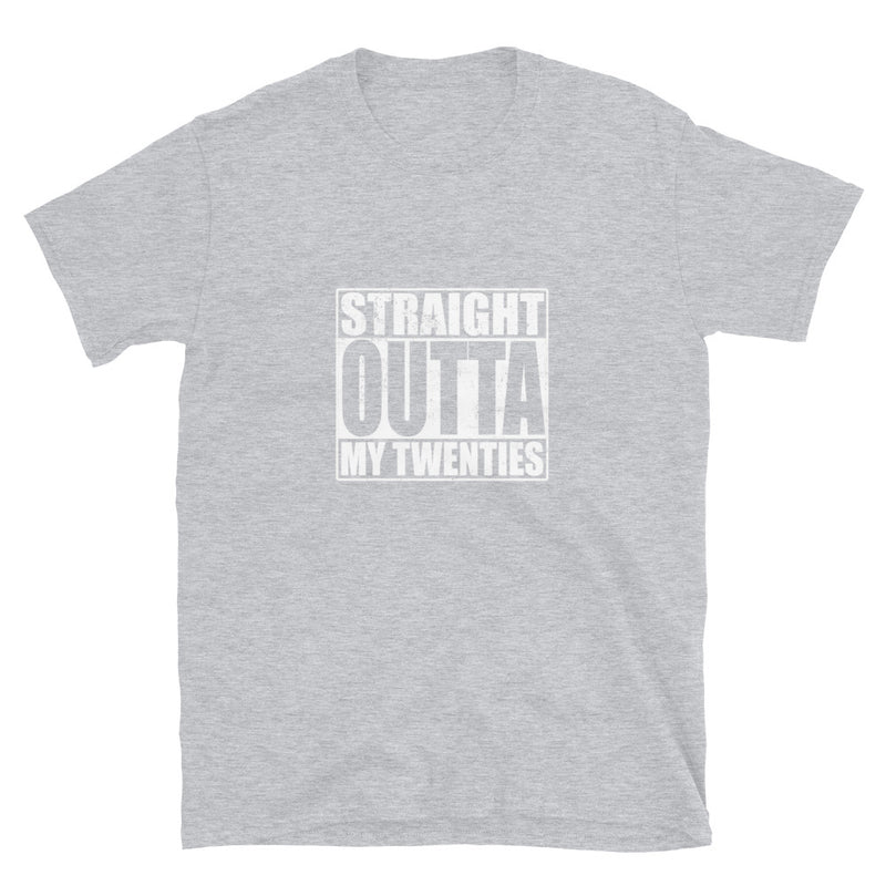 Straight Outta My twenties | Short-Sleeve Unisex T-Shirt