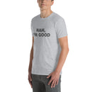Nah, I'm Good | Short-Sleeve Unisex T-Shirt