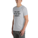 I'm Ok With My Crazy. | Short-Sleeve Unisex T-Shirt