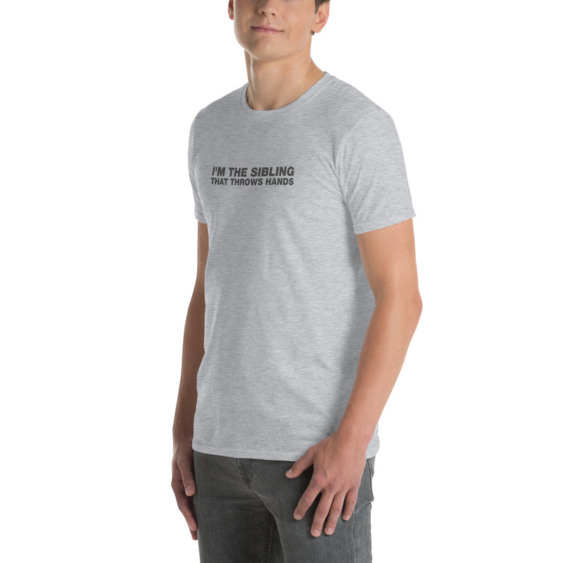 I'm The Sibling That Throws Hands | Short-Sleeve Unisex T-Shirt