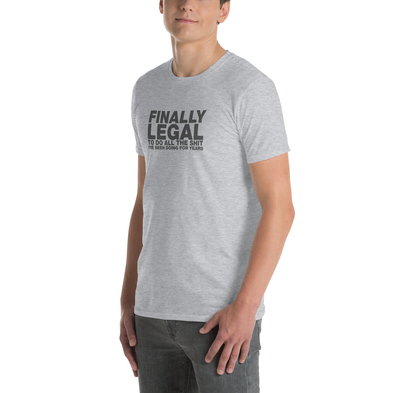 Finally Legal To Do All The Shit I've Been Doing For Years | Short-Sleeve Unisex T-Shirt