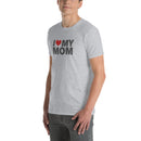 I Love My Mom | Short-Sleeve Unisex T-Shirt