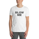 Blow Me | Short-Sleeve Unisex T-Shirt