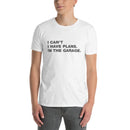 I Can't. I Have Plans. In The Garage. | Short-Sleeve Unisex T-Shirt