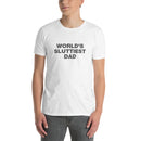 World's Sluttiest Dad | Short-Sleeve Unisex T-Shirt
