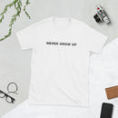 Never Grow Up | Short-Sleeve Unisex T-Shirt