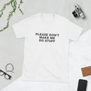 Please Don't Make Me Do Stuff | Short-Sleeve Unisex T-Shirt