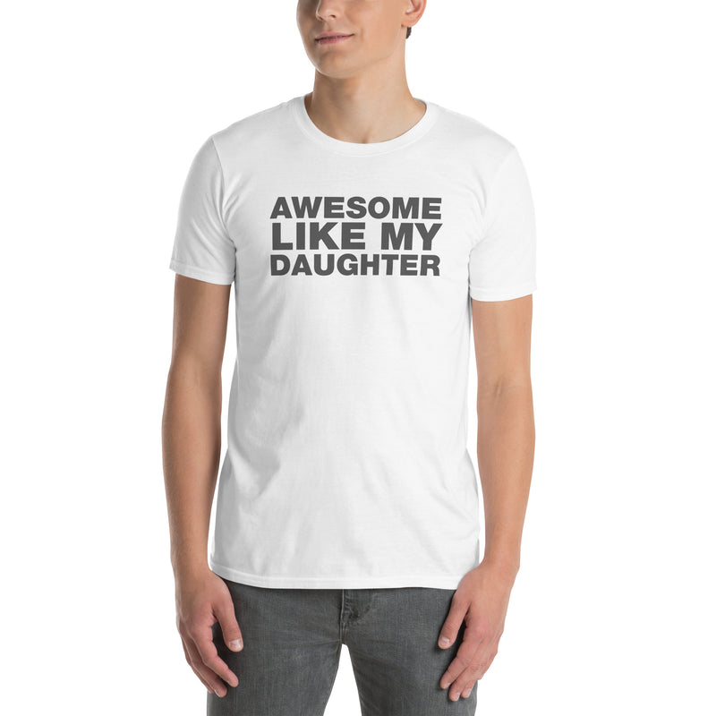 Awesome Like My Daughter | Short-Sleeve Unisex T-Shirt