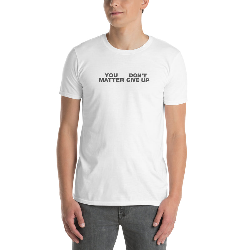You Matter Don't Give Up | Short-Sleeve Unisex T-Shirt