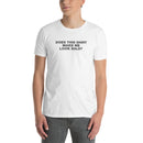 Does This Shirt Make Me Look Bald? | Short-Sleeve Unisex T-Shirt