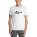The Birthday Dude | Short-Sleeve Unisex T-Shirt