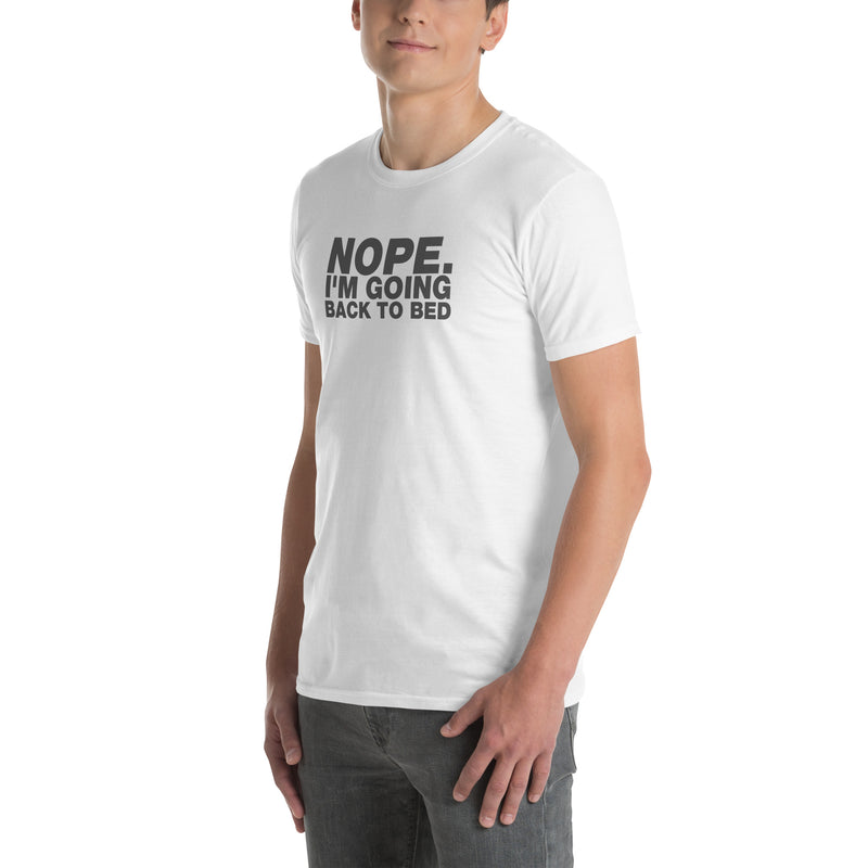 Nope. I'm Going Back To Bed | Short-Sleeve Unisex T-Shirt